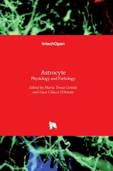 Hardcover Astrocyte: Physiology and Pathology Book