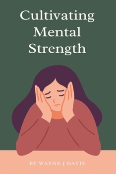 Paperback Cultivating Mental Strength: Techniques for a Happier and More Resilient Life Book