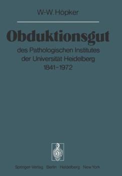 Paperback Obduktionsgut: Des Pathologischen Institutes Der Universität Heidelberg 1841-1972 [German] Book