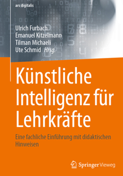 Paperback Künstliche Intelligenz Für Lehrkräfte: Eine Fachliche Einführung Mit Didaktischen Hinweisen [German] Book