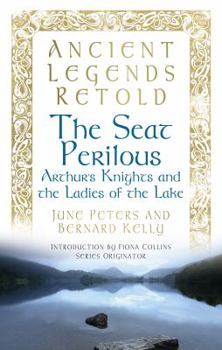 Paperback The Seat Perilous: Arthur's Knights and the Ladies of the Lake Book