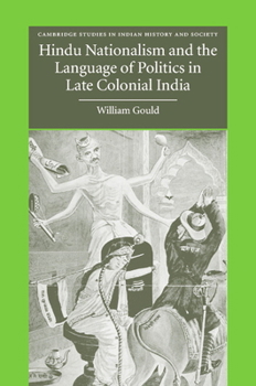 Hindu Nationalism and the Language of Politics in Late Colonial India - Book  of the Cambridge Studies in Indian History and Society
