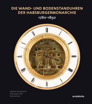 Wand- Und Bodenstanduhren Der Donaumonarchie: 1780-1850