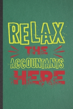 Paperback Relax the Accountants Here: Funny Accounting Lined Notebook/ Blank Journal For Future Accountant, Inspirational Saying Unique Special Birthday Gif Book