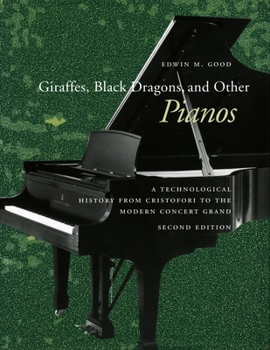 Hardcover Giraffes, Black Dragons, and Other Pianos: A Technological History from Cristofori to the Modern Concert Grand, Second Edition Book