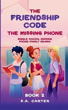 Paperback The Friendship Code: The Missing Phone: A Middle School Mystery About Friendship and Trust Book