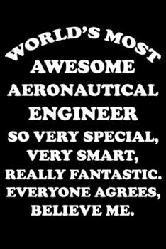 Paperback World's Most Awesome Aeronautical Engineer: Aeronautical Engineering Gifts - Blank Lined Notebook Journal - (6 x 9 Inches) - 120 Pages Book