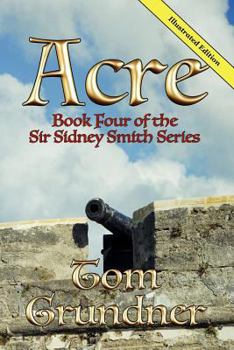 Acre - Book #4 of the Sir Sidney Smith