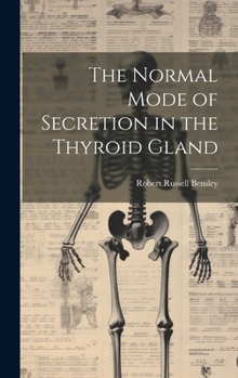 Hardcover The Normal Mode of Secretion in the Thyroid Gland Book