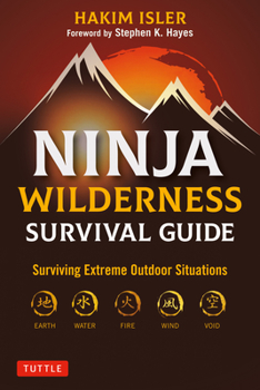 Paperback Ninja Wilderness Survival Guide: Surviving Extreme Outdoor Situations (Modern Skills from Japan's Greatest Survivalists) Book