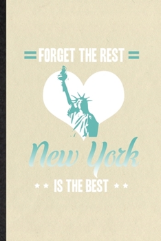 Paperback Forget the Rest New York Is the Best: Funny Blank Lined Notebook/ Journal For United States Of America (Usa) Tourist, World Traveler Visitor, Inspirat Book