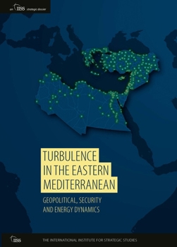 Paperback Turbulence in the Eastern Mediterranean: Geopolitical, Security and Energy Dynamics Book