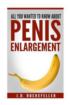 Paperback All You Wanted to Know About Penis Enlargement Book