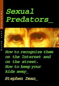 Paperback Sexual Predators: How to Recognize Them on the Internet and on the Street - How to Keep Your Kids Away Book