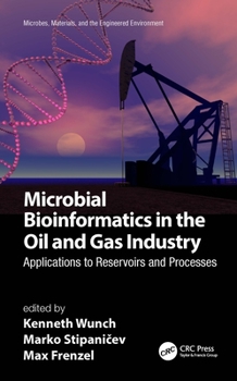 Hardcover Microbial Bioinformatics in the Oil and Gas Industry: Applications to Reservoirs and Processes Book