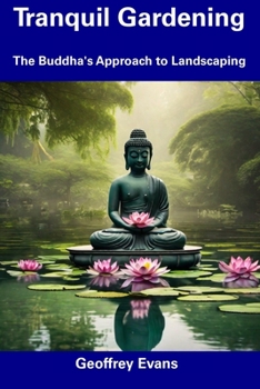 Paperback Tranquil Gardening: The Buddha's Approach to Landscaping Book
