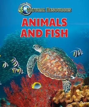 Animals and Fish - Book  of the Let's Learn About Natural Resources