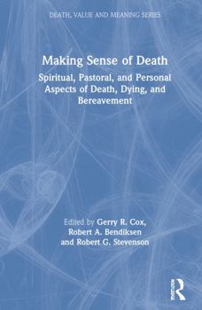 Hardcover Making Sense of Death: Spiritual, Pastoral and Personal Aspects of Death, Dying and Bereavement Book