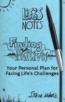 Paperback Finding Your Positives: Your Personal Plan for Facing Life's Challenges Book