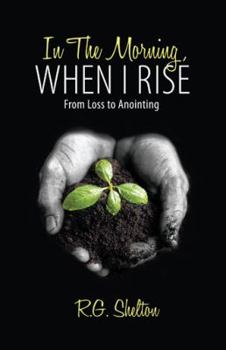 In the Morning, When I Rise: From Loss to Anointing