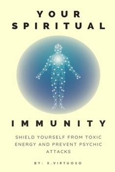 Paperback Your Spiritual Immunity: Shield Yourself from Toxic Energy and Prevent Psychic Attacks Book