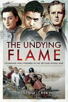 Hardcover The Undying Flame: Olympians Who Perished in the Second World War Book