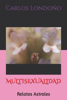 Paperback Multisexualidad: Relatos Astrales [Spanish] Book