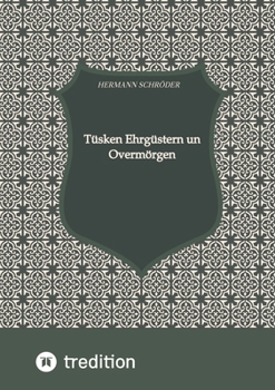 Paperback Tüsken Ehrgüstern un Overmörgen: Vertellsels un Staaltjes mit Achtergedanken to Simeleren un ok to Smüstern [German] Book