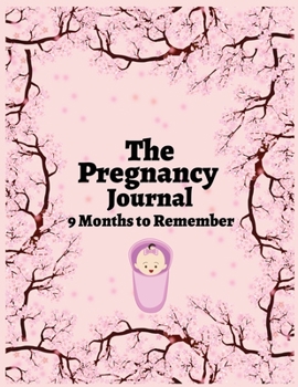 Paperback The pregnancy journal 9 months to remember: 41-Week Guided PREGNANCY Childbirth JOURNAL, best Memory Keepsake Notebook 8.5x11 inches Book