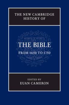 The New Cambridge History of the Bible: Volume 3, from 1450 to 1750 - Book #3 of the New Cambridge History of the Bible