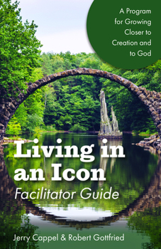 Paperback Living in an Icon - Facilitator Guide: Growing Closer to Nature and Closer to God Book