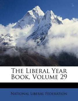 Paperback The Liberal Year Book; Volume 29 Book