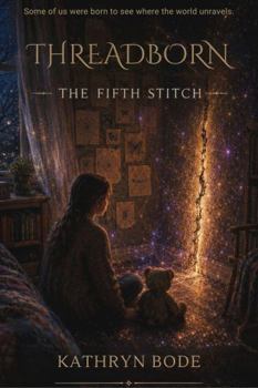 Paperback Threadborn: The Fifth Stitch: A Middle Grade Fantasy Adventure Book