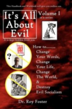 Paperback It's All About Evil: How to...Change Your Words, Change Your Life, Change The World and Destroy Evil Socialism Book