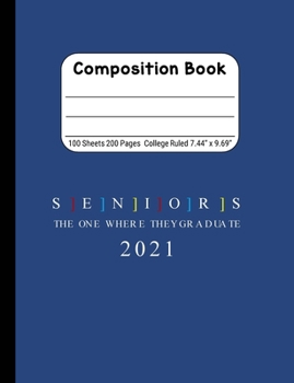 Seniors The One Where They Graduate 2021: Blank Composition Notebook for Class of 2020 Seniors, 2020 Graduation Gift, Lined Journal 100 Pages, College Rule Book, Blue