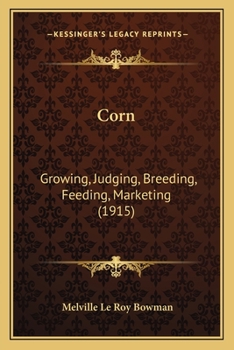 Paperback Corn: Growing, Judging, Breeding, Feeding, Marketing (1915) Book
