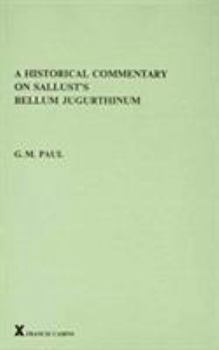 A Historical Commentary on Sallust's Bellum Jugurthinum. (ARCA, Classical and Medieval Texts, Papers and Monographs 13) (Arca, 13) - Book #13 of the ARCA Classical and Medieval Texts, Papers and Monographs