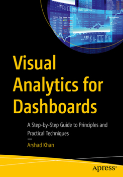 Paperback Visual Analytics for Dashboards: A Step-By-Step Guide to Principles and Practical Techniques Book