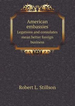 Paperback American embassies Legations and consulates mean better foreign business Book