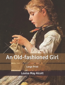 An Old-fashioned Girl: Large Print