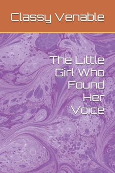 Paperback The Little Girl Who Found Her Voice Book