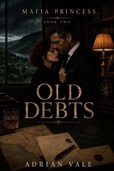 Old Debts: A Dark Mafia Romantic Suspense with a Reluctant Mafia Heiress, Powerful Irish Crime Boss, Family Secrets, Hidden Inheritance, Criminal Legacy and Dangerous Old Debts (Mafia Princess)