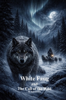 White Fang and The Call of the Wild