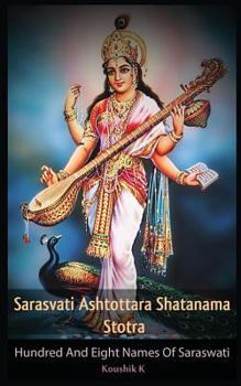 Paperback Sarasvati Ashtottara Shatanama Stotra: Hundred and Eight Names of Sarasvati Book