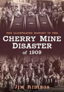 Paperback The Illustrated History of the Cherry Mine Disaster of 1909 Book