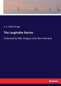 Paperback The Laughable Stories: Collected by Mâr Gregory John Bar Hebræus Book