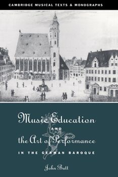 Hardcover Music Education and the Art of Performance in the German Baroque Book