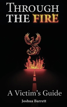 Hardcover Through The Fire: A Victim's Guide Book