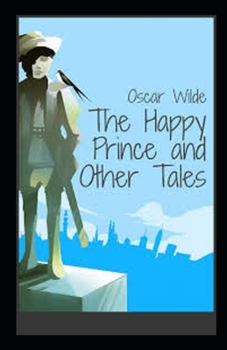 The Happy Prince and Other Tales Illustrated