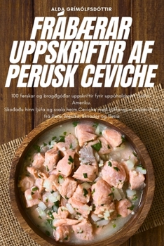 Paperback FrábÆrar Uppskriftir AF Perusk Ceviche [Icelandic] Book